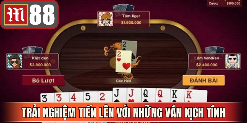 Trải nghiệm tranh tài tiến lên với những ván kịch tính