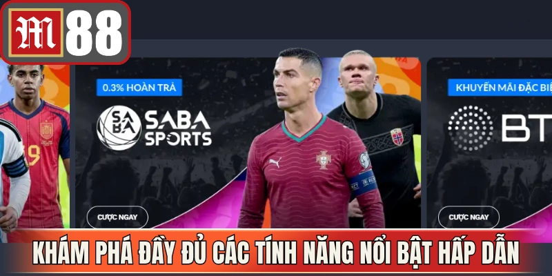 Khám phá đầy đủ các tính năng nổi bật hấp dẫn 